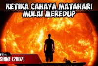 FILM INI MEMBUAT KITA BERSYUKUR MERASAKAN HANGAT CAHAYA MATAHARI | ALUR CERITA FILM SUNSHINE (2007)