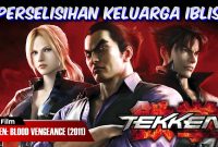 PERSELISIHAN KELUARGA IBLIS | ALUR FILM TEKKEN: BLOOD VENGEANCE (2011)